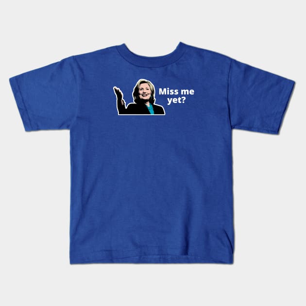 Miss Hillary yet? Kids T-Shirt by gnotorious